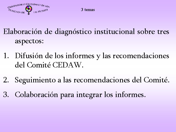 3 temas Elaboración de diagnóstico institucional sobre tres aspectos: 1. Difusión de los informes