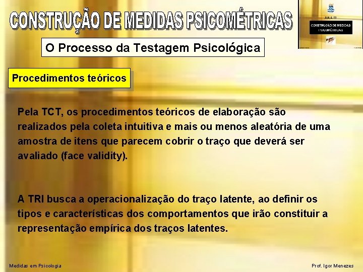 O Processo da Testagem Psicológica Procedimentos teóricos Pela TCT, os procedimentos teóricos de elaboração