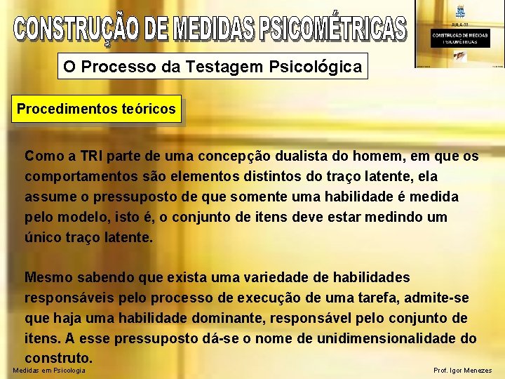 O Processo da Testagem Psicológica Procedimentos teóricos Como a TRI parte de uma concepção