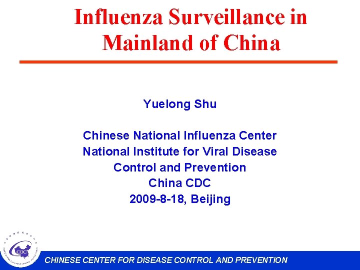 Influenza Surveillance in Mainland of China Yuelong Shu Chinese National Influenza Center National Institute