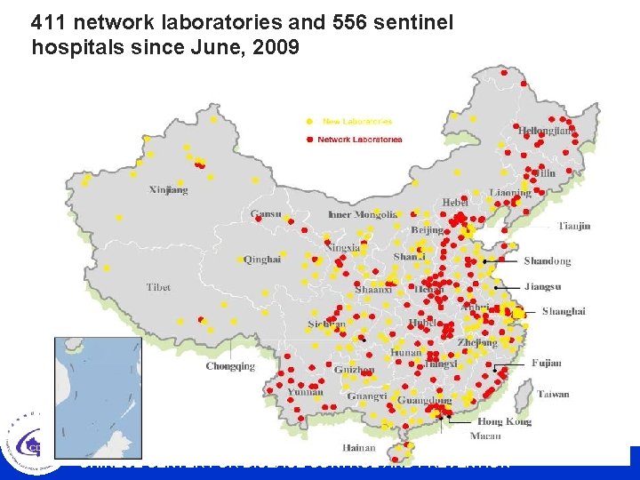 411 network laboratories and 556 sentinel hospitals since June, 2009 CHINESE CENTER FOR DISEASE