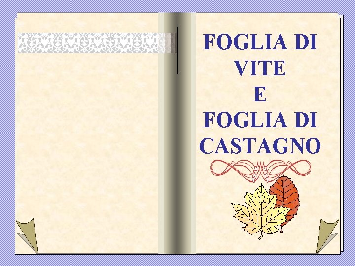 FOGLIA DI VITE E FOGLIA DI CASTAGNO 