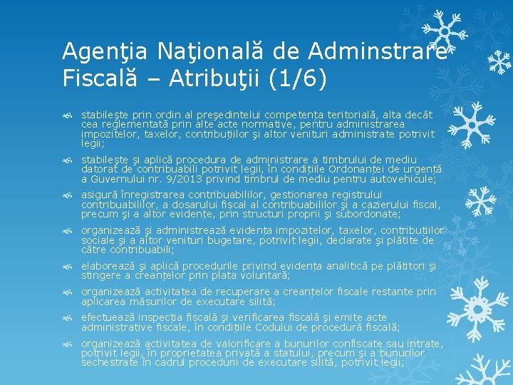 Agenţia Naţională de Adminstrare Fiscală – Atribuţii (1/6) stabileşte prin ordin al preşedintelui competența