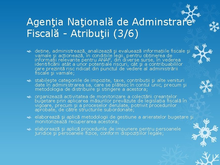 Agenţia Naţională de Adminstrare Fiscală - Atribuţii (3/6) deține, administrează, analizează şi evaluează informațiile