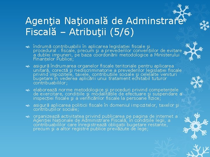 Agenţia Naţională de Adminstrare Fiscală – Atribuţii (5/6) îndrumă contribuabilii în aplicarea legislației fiscale