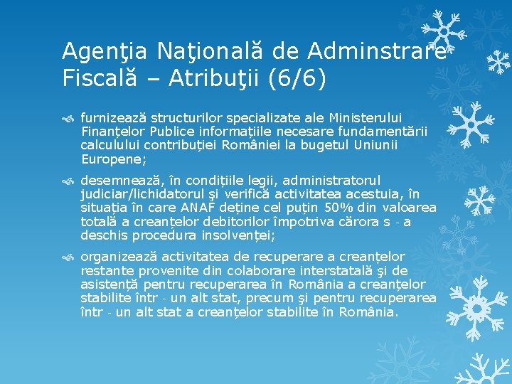 Agenţia Naţională de Adminstrare Fiscală – Atribuţii (6/6) furnizează structurilor specializate ale Ministerului Finanțelor