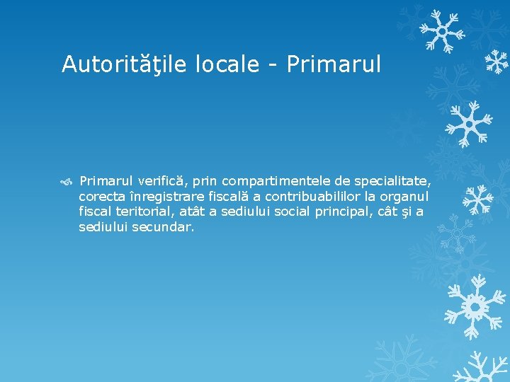 Autorităţile locale - Primarul verifică, prin compartimentele de specialitate, corecta înregistrare fiscală a contribuabililor