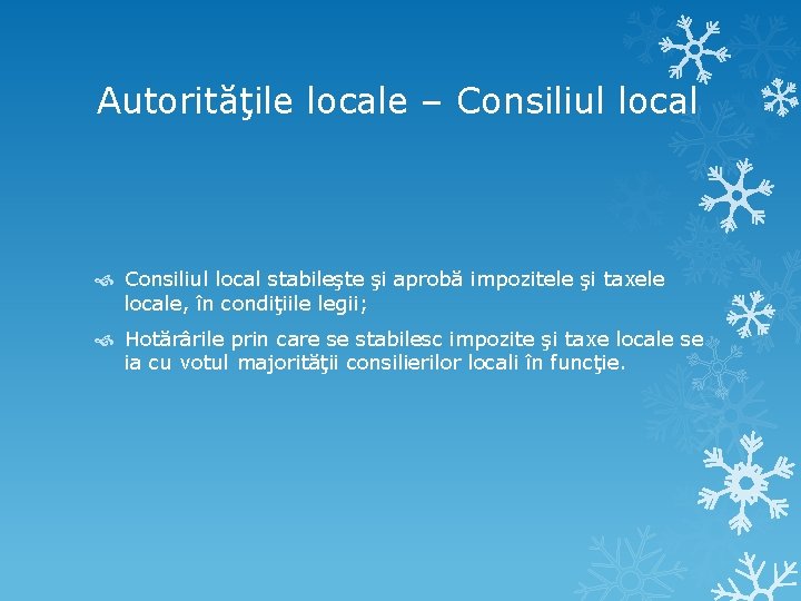 Autorităţile locale – Consiliul local stabileşte şi aprobă impozitele şi taxele locale, în condiţiile