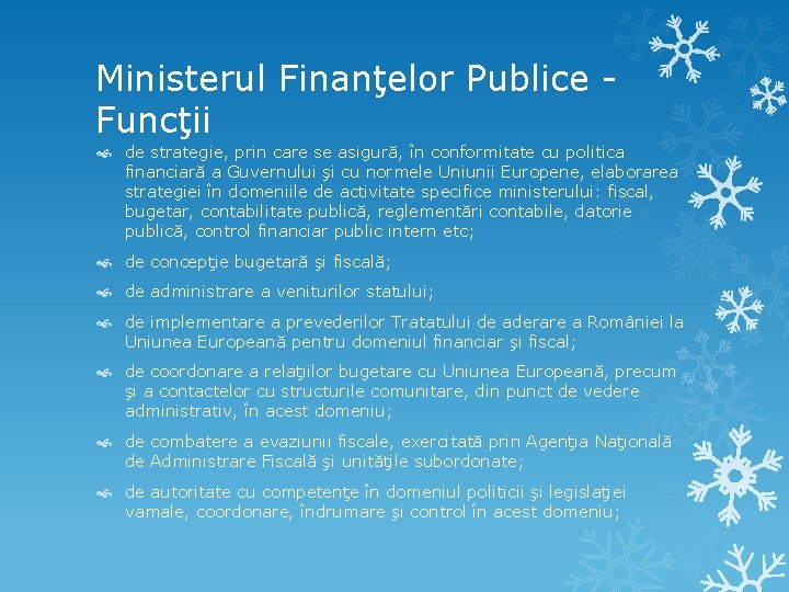 Ministerul Finanţelor Publice Funcţii de strategie, prin care se asigură, în conformitate cu politica
