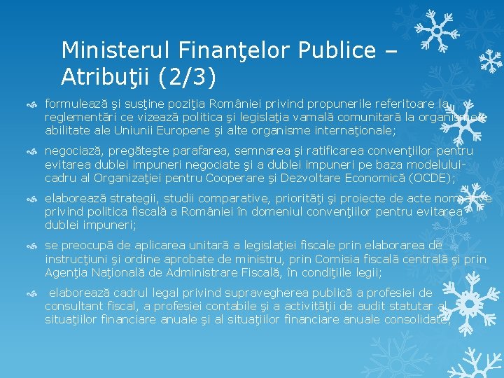 Ministerul Finanţelor Publice – Atribuţii (2/3) formulează şi susţine poziţia României privind propunerile referitoare