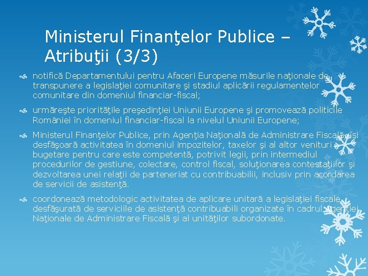 Ministerul Finanţelor Publice – Atribuţii (3/3) notifică Departamentului pentru Afaceri Europene măsurile naţionale de