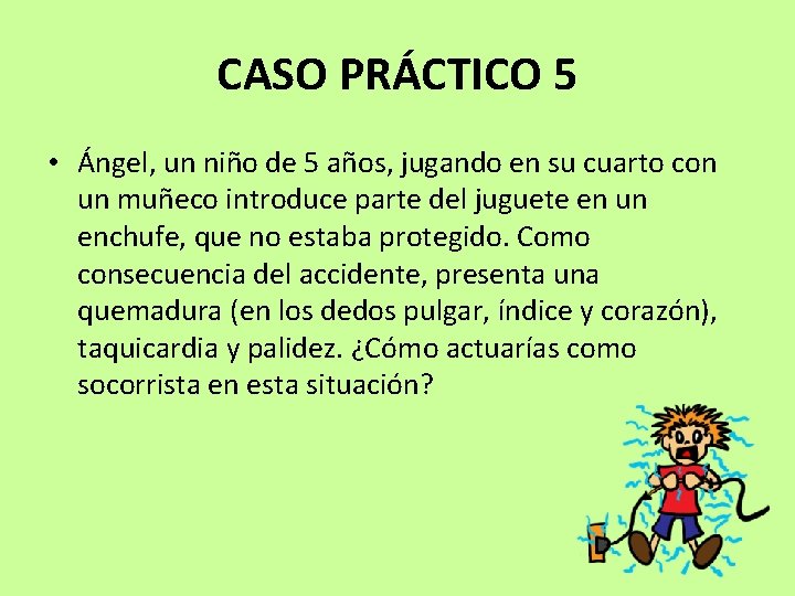 CASO PRÁCTICO 5 • Ángel, un niño de 5 años, jugando en su cuarto CASO PRÁCTICO 5 • Ángel, un niño de 5 años, jugando en su cuarto