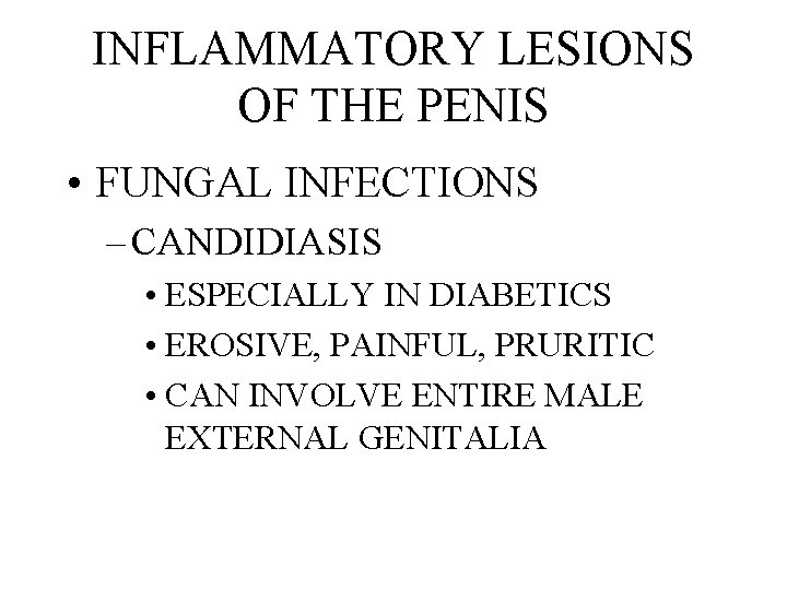 INFLAMMATORY LESIONS OF THE PENIS • FUNGAL INFECTIONS – CANDIDIASIS • ESPECIALLY IN DIABETICS