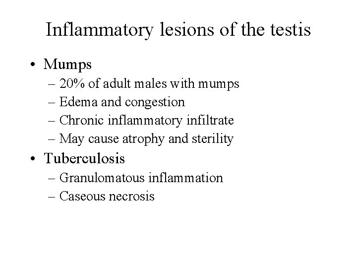 Inflammatory lesions of the testis • Mumps – 20% of adult males with mumps