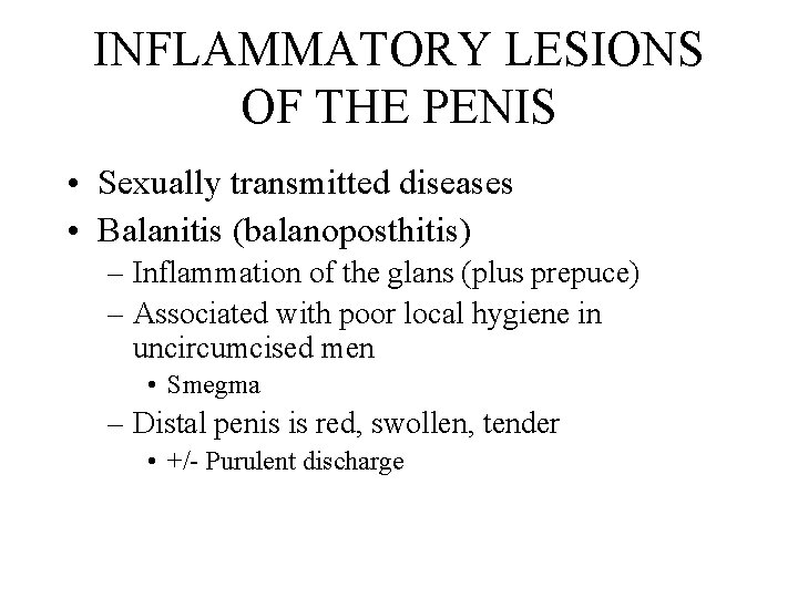 INFLAMMATORY LESIONS OF THE PENIS • Sexually transmitted diseases • Balanitis (balanoposthitis) – Inflammation