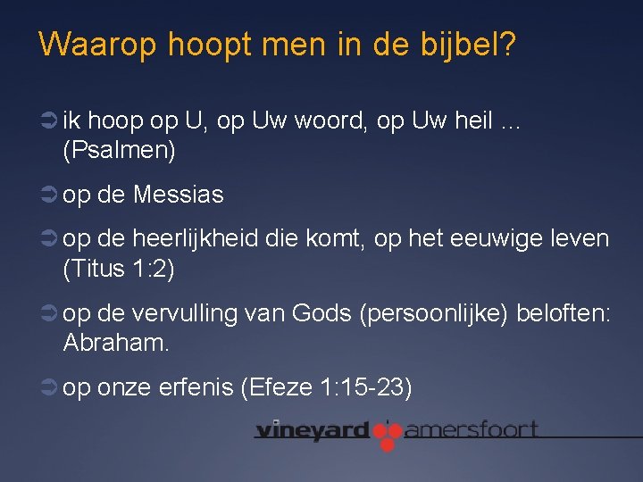 Waarop hoopt men in de bijbel? Ü ik hoop op U, op Uw woord,