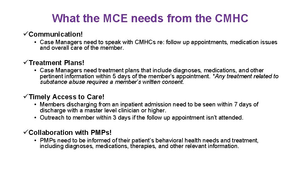 What the MCE needs from the CMHC üCommunication! • Case Managers need to speak