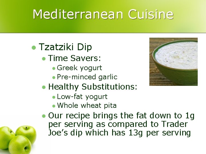 Mediterranean Cuisine l Tzatziki Dip l Time Savers: l Greek yogurt l Pre-minced garlic