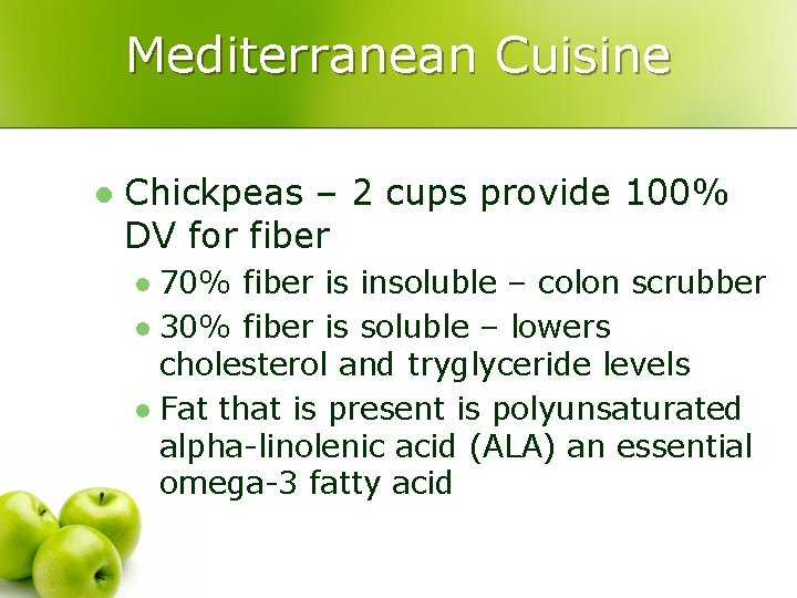 Mediterranean Cuisine l Chickpeas – 2 cups provide 100% DV for fiber 70% fiber
