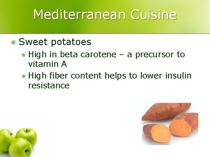 Mediterranean Cuisine l Sweet potatoes High in beta carotene – a precursor to vitamin