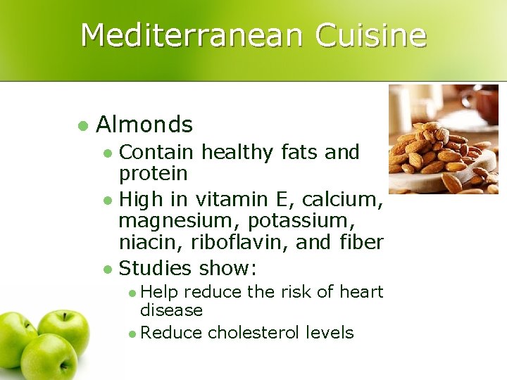 Mediterranean Cuisine l Almonds Contain healthy fats and protein l High in vitamin E,