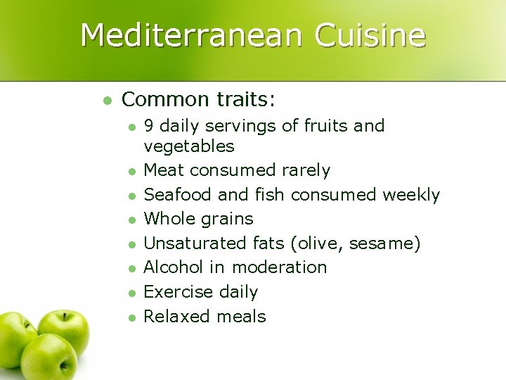 Mediterranean Cuisine l Common traits: l l l l 9 daily servings of fruits