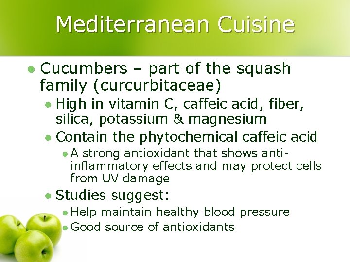 Mediterranean Cuisine l Cucumbers – part of the squash family (curcurbitaceae) High in vitamin