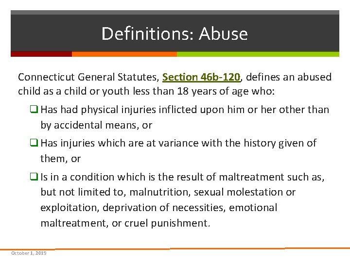 Definitions: Abuse Connecticut General Statutes, Section 46 b-120, defines an abused child as a Definitions: Abuse Connecticut General Statutes, Section 46 b-120, defines an abused child as a