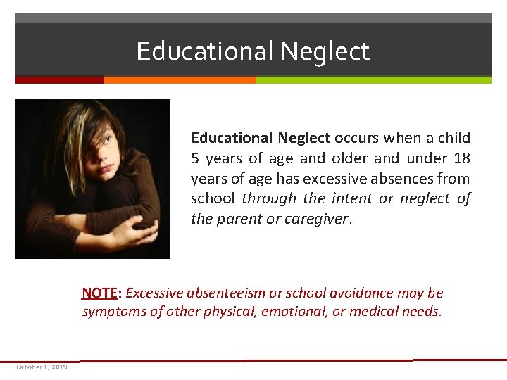 Educational Neglect occurs when a child 5 years of age and older and under Educational Neglect occurs when a child 5 years of age and older and under