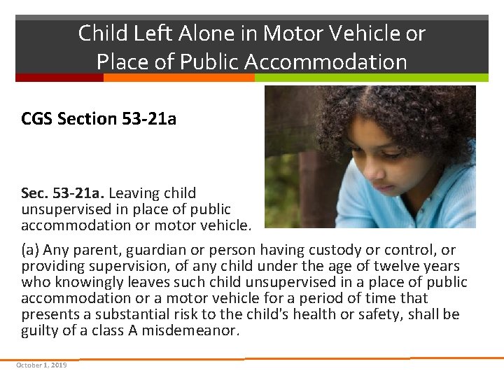Child Left Alone in Motor Vehicle or Place of Public Accommodation CGS Section 53 Child Left Alone in Motor Vehicle or Place of Public Accommodation CGS Section 53