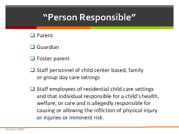 “Person Responsible” q Parent q Guardian q Foster parent q Staff personnel of child “Person Responsible” q Parent q Guardian q Foster parent q Staff personnel of child