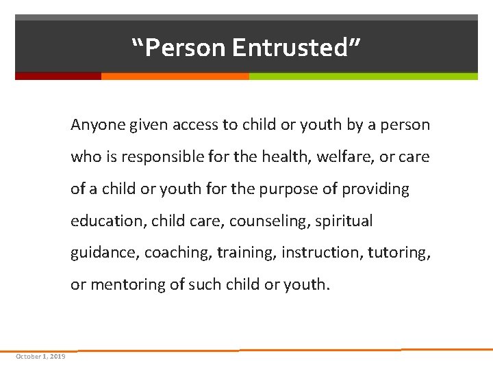 “Person Entrusted” Anyone given access to child or youth by a person who is “Person Entrusted” Anyone given access to child or youth by a person who is