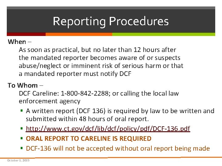 Reporting Procedures When – As soon as practical, but no later than 12 hours Reporting Procedures When – As soon as practical, but no later than 12 hours