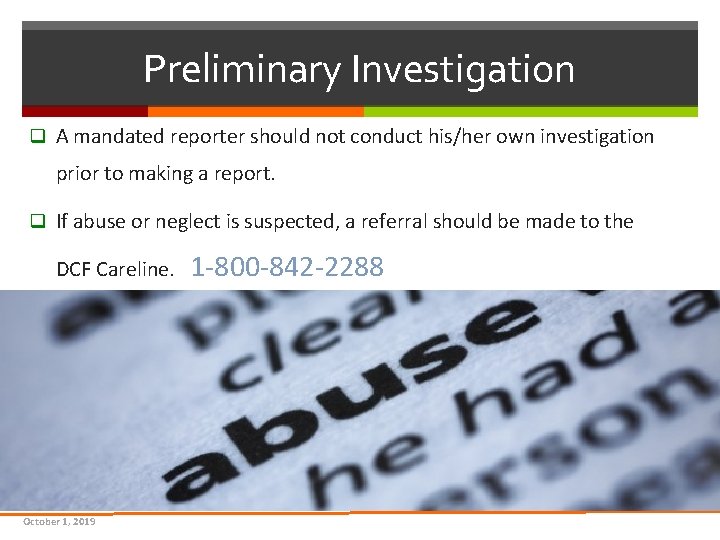 Preliminary Investigation q A mandated reporter should not conduct his/her own investigation prior to Preliminary Investigation q A mandated reporter should not conduct his/her own investigation prior to