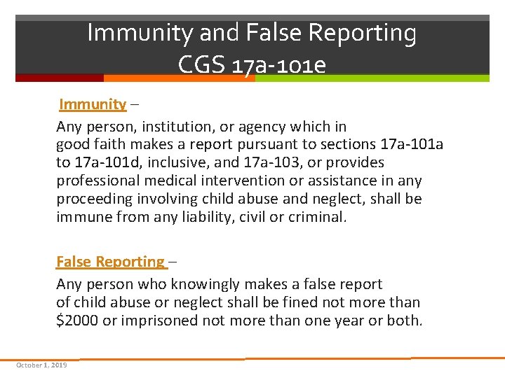 Immunity and False Reporting CGS 17 a-101 e Immunity – Any person, institution, or Immunity and False Reporting CGS 17 a-101 e Immunity – Any person, institution, or