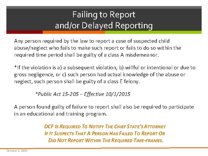 Failing to Report and/or Delayed Reporting Any person required by the law to report Failing to Report and/or Delayed Reporting Any person required by the law to report