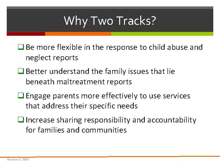Why Two Tracks? q Be more flexible in the response to child abuse and Why Two Tracks? q Be more flexible in the response to child abuse and