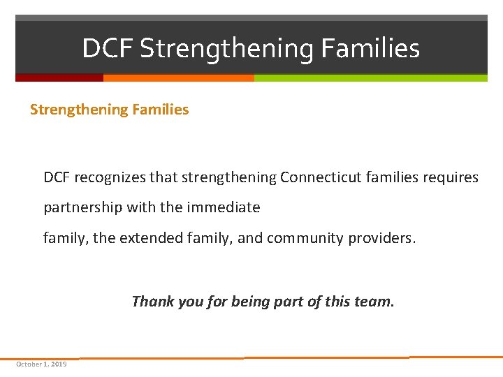 DCF Strengthening Families DCF recognizes that strengthening Connecticut families requires partnership with the immediate DCF Strengthening Families DCF recognizes that strengthening Connecticut families requires partnership with the immediate