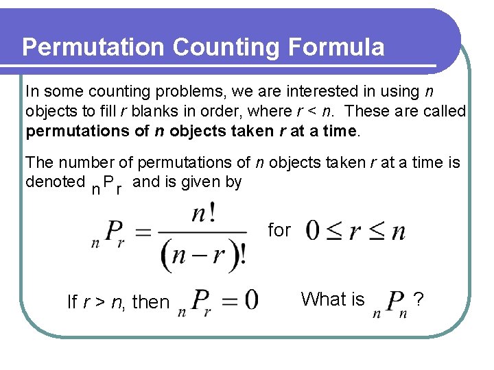 Permutation Counting Formula In some counting problems, we are interested in using n objects