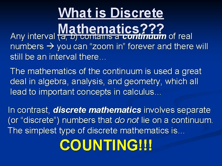 What is Discrete Mathematics? ? ? Any interval (a, b) contains a continuum of