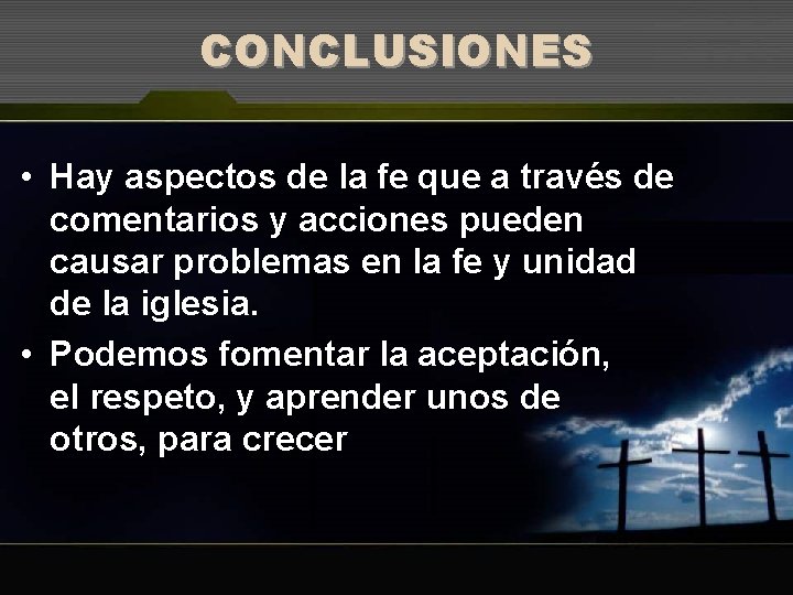 CONCLUSIONES • Hay aspectos de la fe que a través de comentarios y acciones