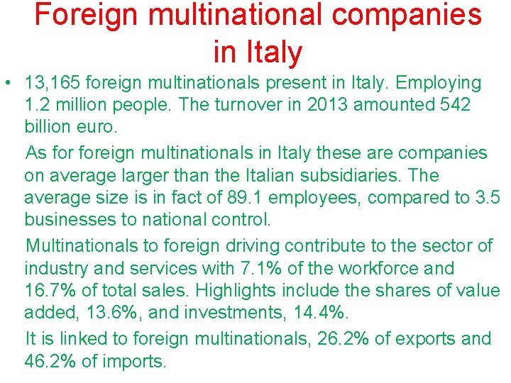 Foreign multinational companies in Italy • 13, 165 foreign multinationals present in Italy. Employing