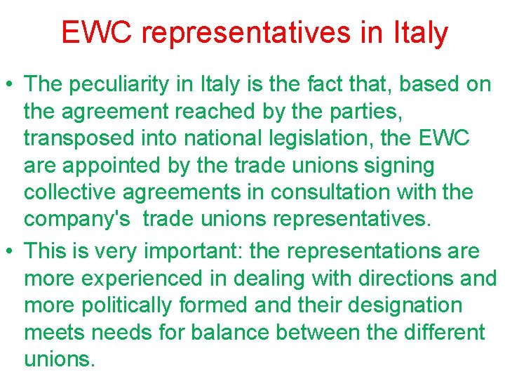 EWC representatives in Italy • The peculiarity in Italy is the fact that, based