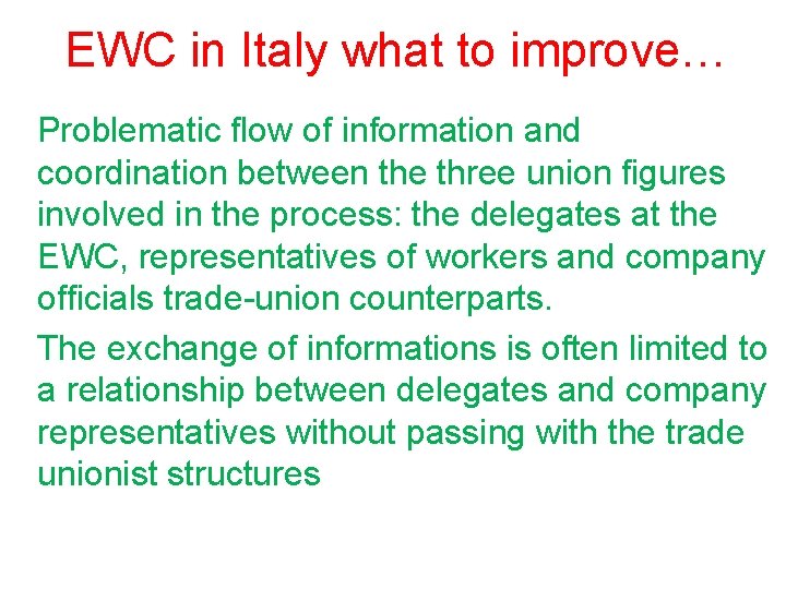 EWC in Italy what to improve… Problematic flow of information and coordination between the