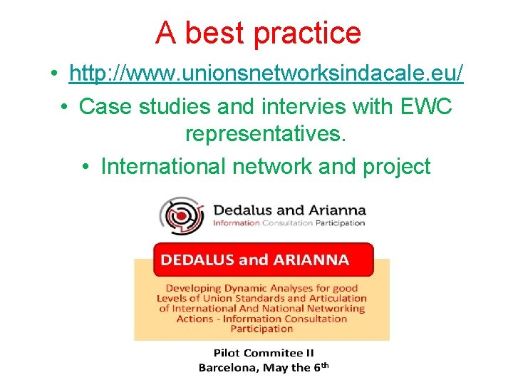 A best practice • http: //www. unionsnetworksindacale. eu/ • Case studies and intervies with