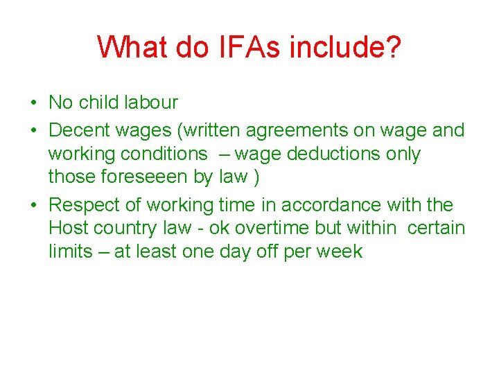What do IFAs include? • No child labour • Decent wages (written agreements on