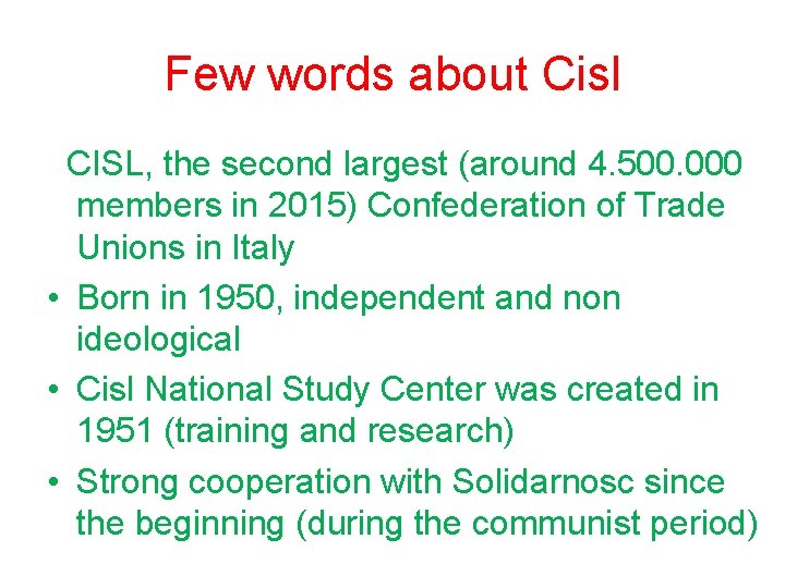 Few words about Cisl CISL, the second largest (around 4. 500. 000 members in