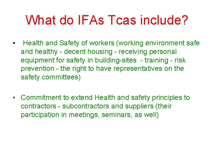 What do IFAs Tcas include? • Health and Safety of workers (working environment safe