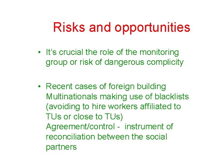 Risks and opportunities • It’s crucial the role of the monitoring group or risk