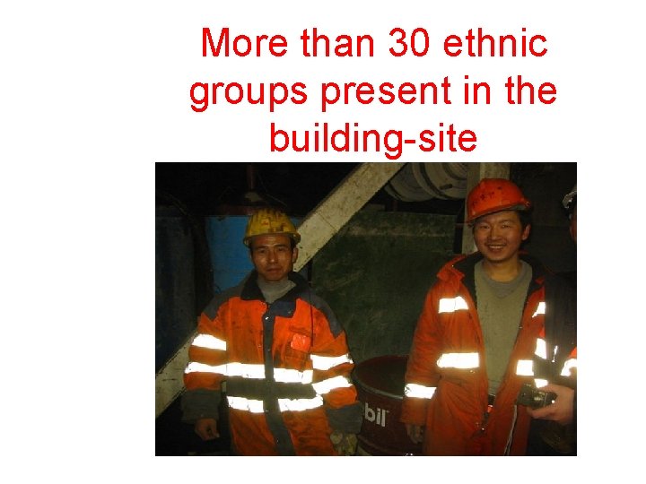 More than 30 ethnic groups present in the building-site 